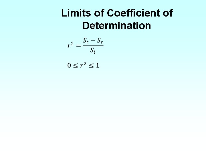 Limits of Coefficient of Determination • • 