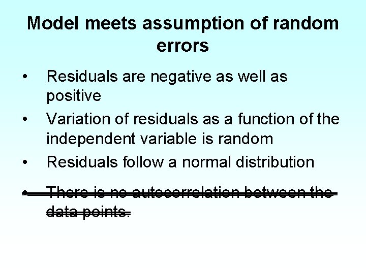 Model meets assumption of random errors • • Residuals are negative as well as