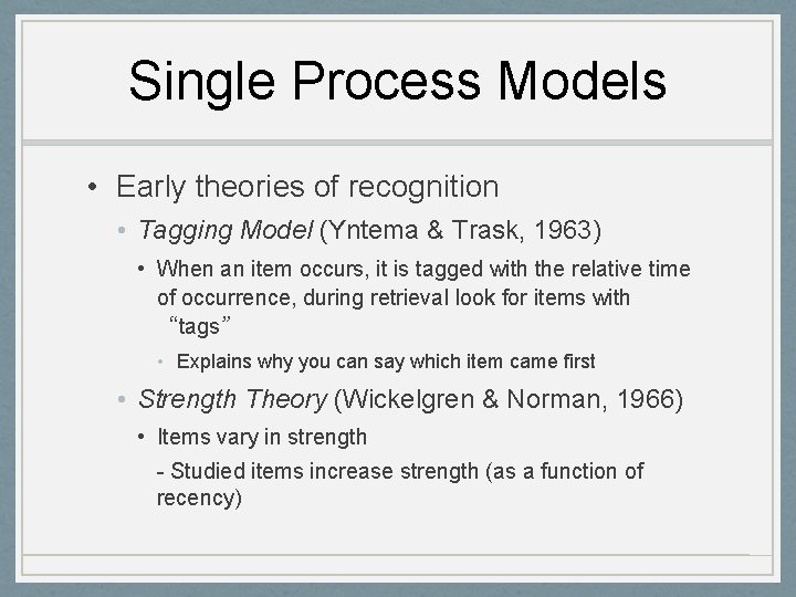 Single Process Models • Early theories of recognition • Tagging Model (Yntema & Trask,