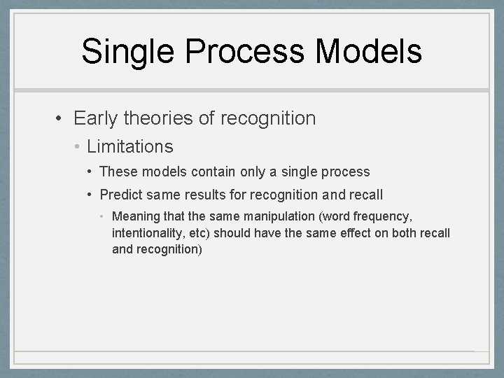 Single Process Models • Early theories of recognition • Limitations • These models contain