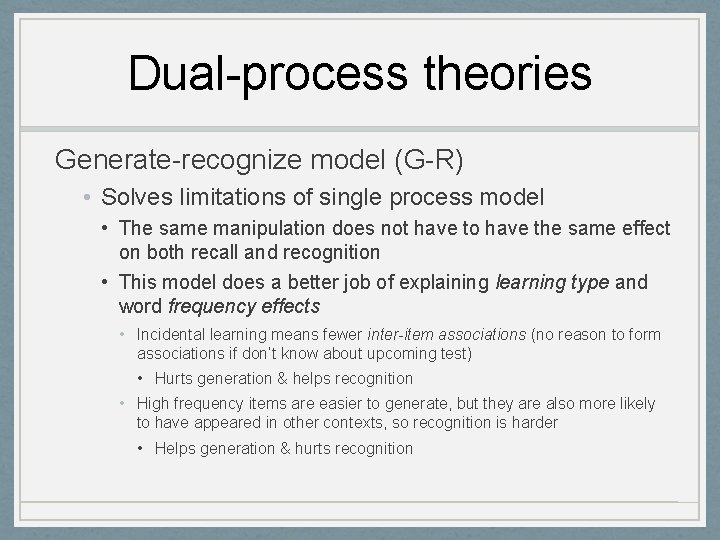 Dual-process theories Generate-recognize model (G-R) • Solves limitations of single process model • The