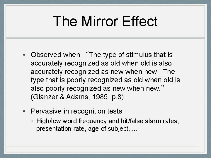 The Mirror Effect • Observed when “The type of stimulus that is accurately recognized