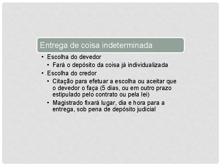 Entrega de coisa indeterminada • Escolha do devedor • Fará o depósito da coisa