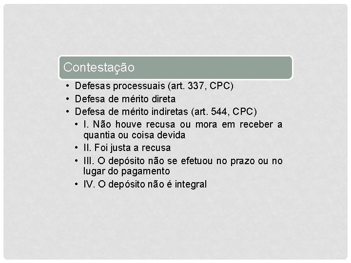 Contestação • Defesas processuais (art. 337, CPC) • Defesa de mérito direta • Defesa