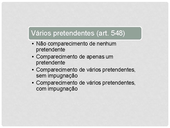 Vários pretendentes (art. 548) • Não comparecimento de nenhum pretendente • Comparecimento de apenas