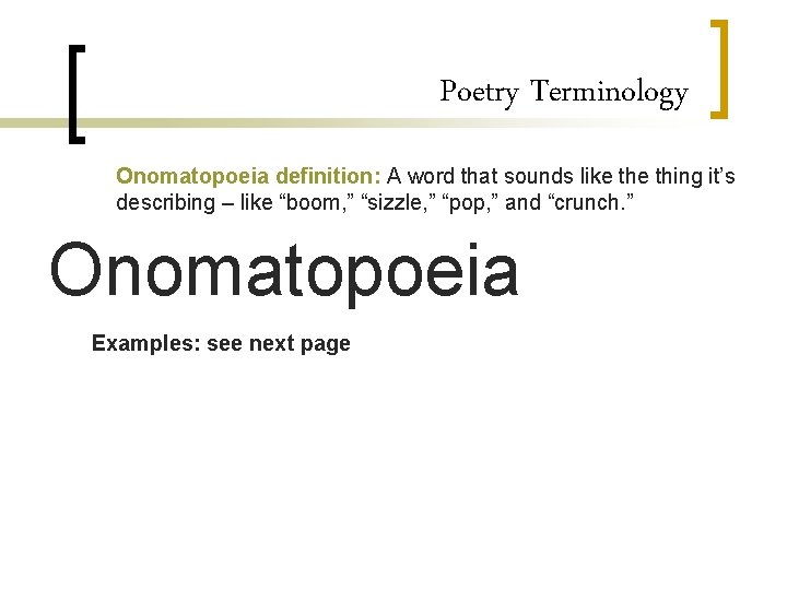 Poetry Terminology Onomatopoeia definition: A word that sounds like thing it’s describing – like