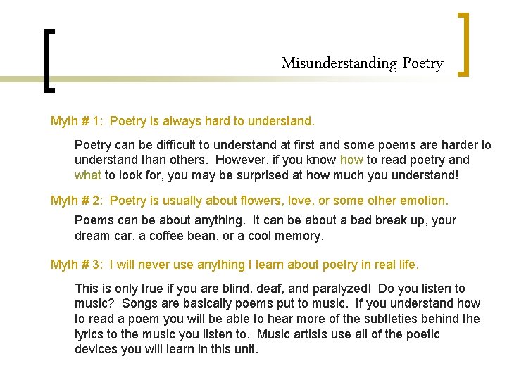 Misunderstanding Poetry Myth # 1: Poetry is always hard to understand. Poetry can be