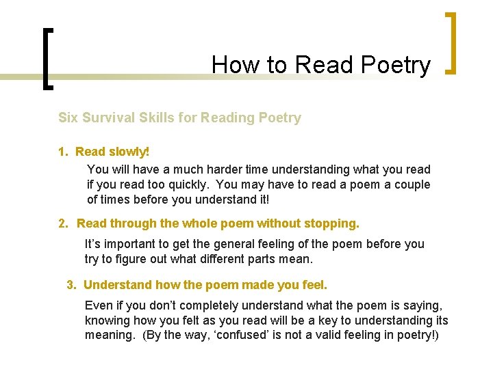 How to Read Poetry Six Survival Skills for Reading Poetry 1. Read slowly! You