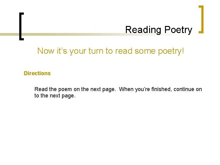 Reading Poetry Now it’s your turn to read some poetry! Directions Read the poem