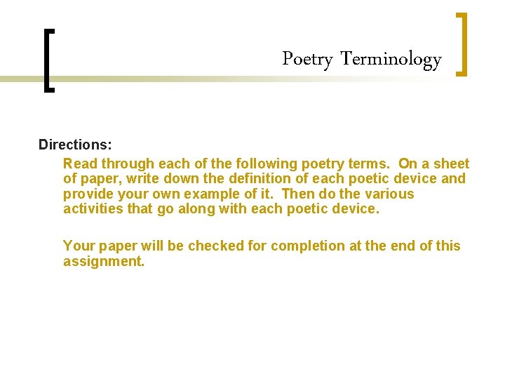 Poetry Terminology Directions: Read through each of the following poetry terms. On a sheet