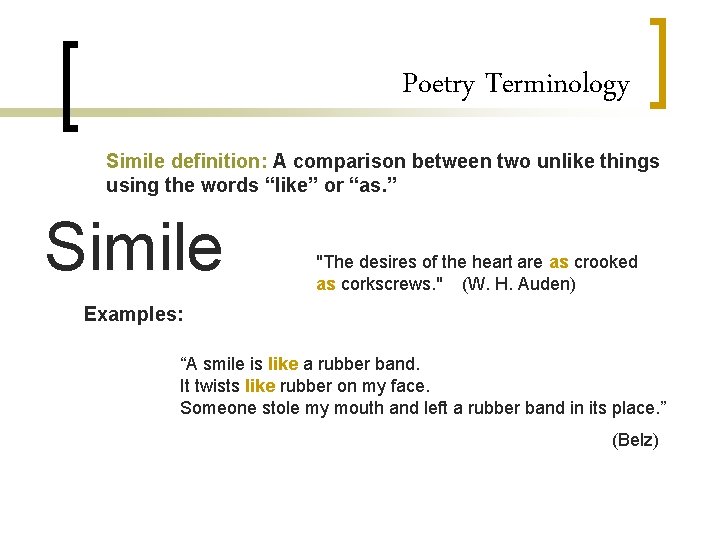 Poetry Terminology Simile definition: A comparison between two unlike things using the words “like”