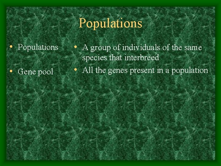 Populations • Populations • A group of individuals of the same • Gene pool