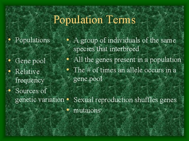 Population Terms • Populations • A group of individuals of the same • Gene