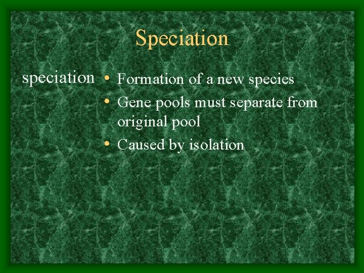 Speciation speciation • Formation of a new species • Gene pools must separate from