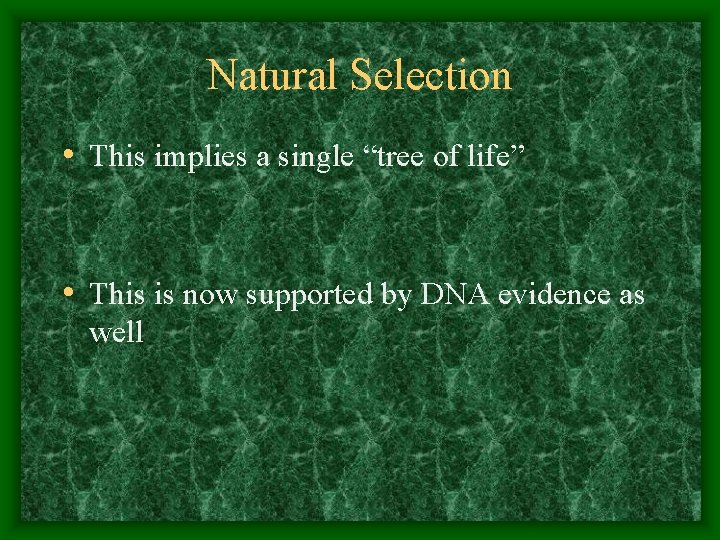 Natural Selection • This implies a single “tree of life” • This is now