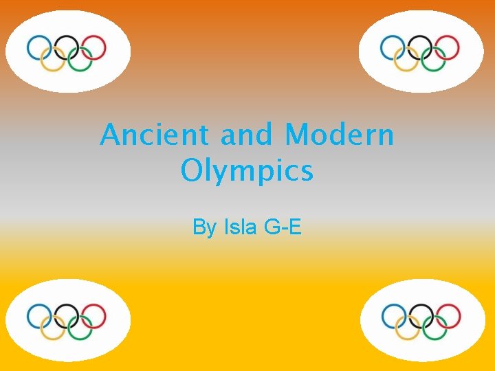Ancient and Modern Olympics By Isla G-E 