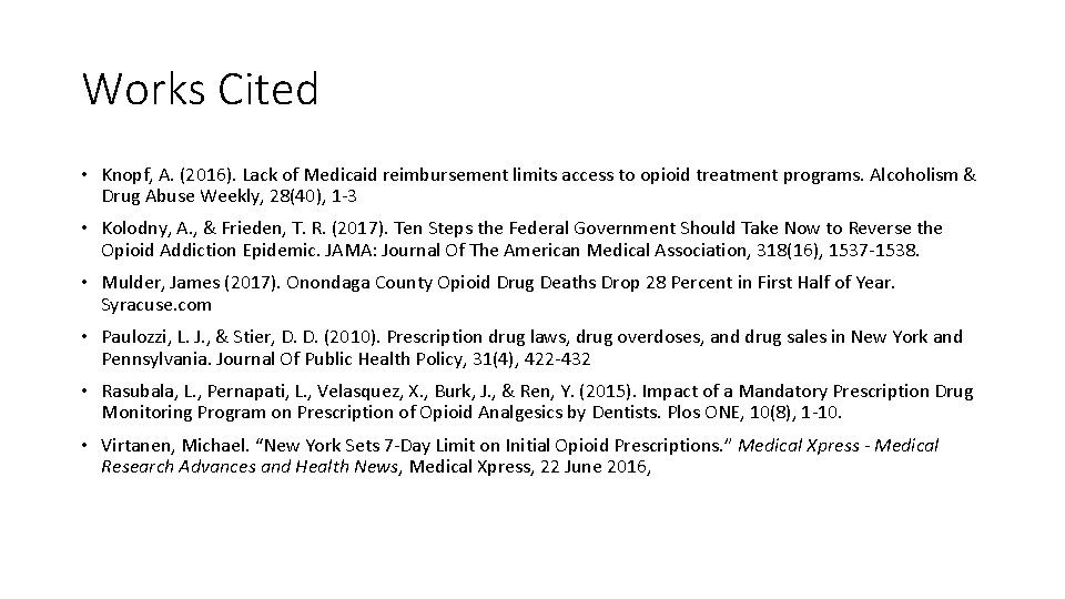 Works Cited • Knopf, A. (2016). Lack of Medicaid reimbursement limits access to opioid