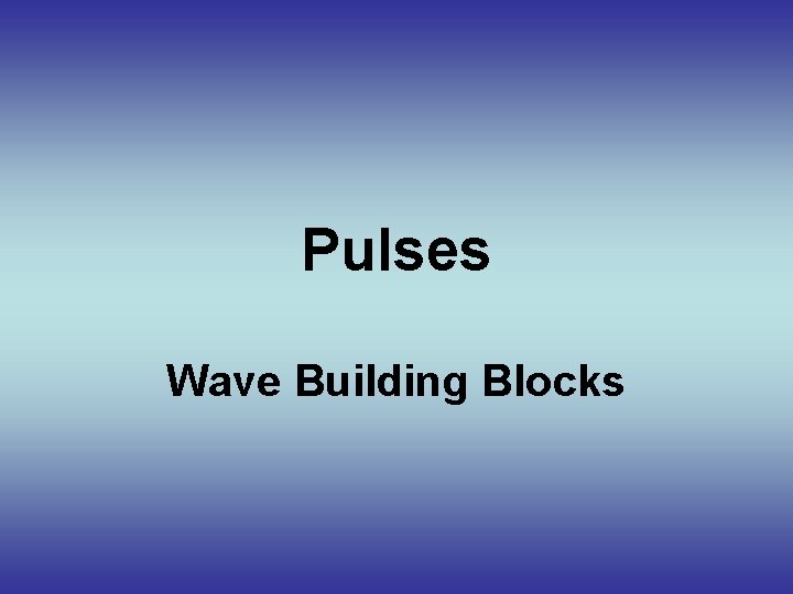 Pulses Wave Building Blocks 