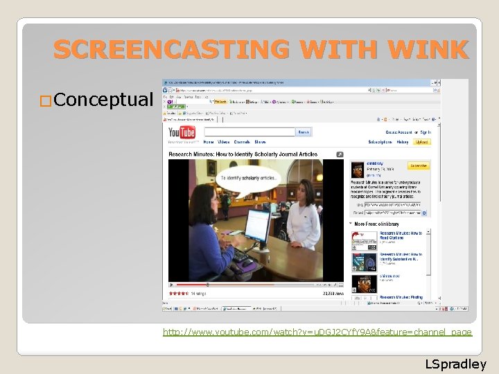 SCREENCASTING WITH WINK �Conceptual http: //www. youtube. com/watch? v=u. DGJ 2 CYf. Y 9