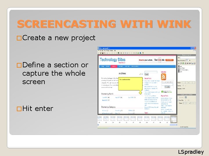 SCREENCASTING WITH WINK � Create a new project � Define a section or capture