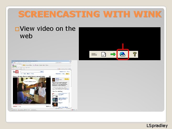 SCREENCASTING WITH WINK �View web video on the LSpradley 