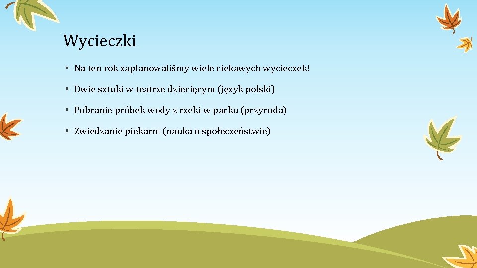 Wycieczki • Na ten rok zaplanowaliśmy wiele ciekawych wycieczek! • Dwie sztuki w teatrze