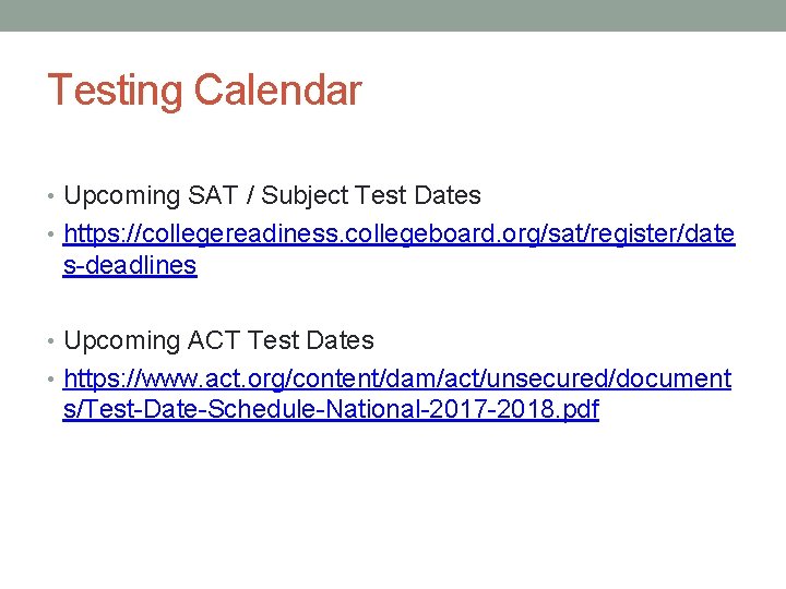 Testing Calendar • Upcoming SAT / Subject Test Dates • https: //collegereadiness. collegeboard. org/sat/register/date
