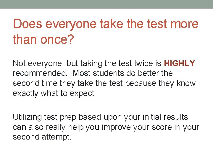 Does everyone take the test more than once? Not everyone, but taking the test