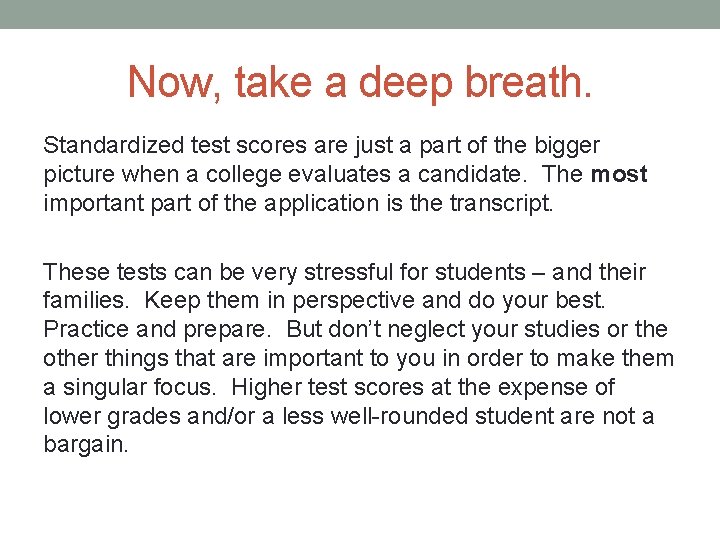 Now, take a deep breath. Standardized test scores are just a part of the