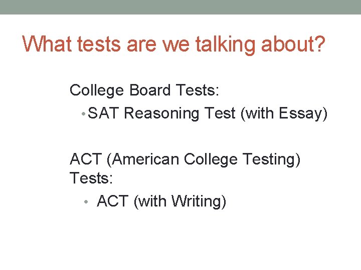 What tests are we talking about? College Board Tests: • SAT Reasoning Test (with