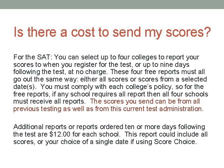 Is there a cost to send my scores? For the SAT: You can select