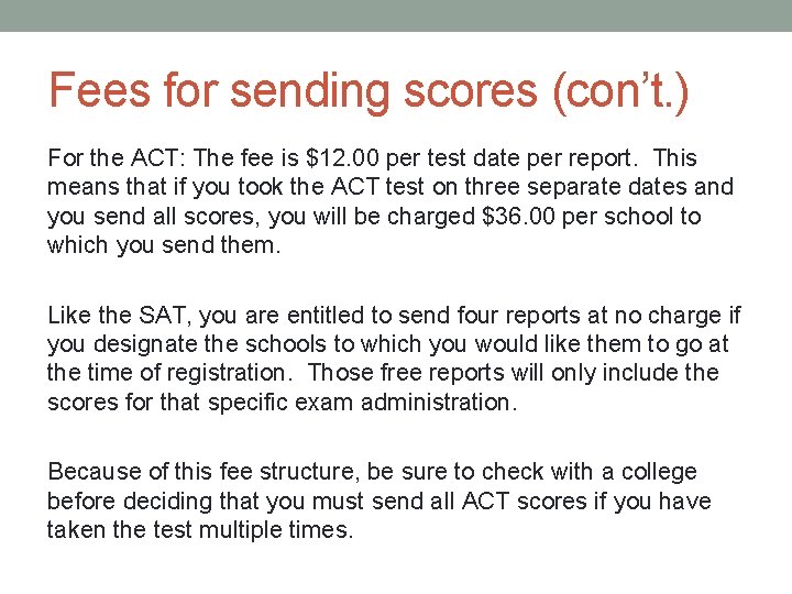 Fees for sending scores (con’t. ) For the ACT: The fee is $12. 00