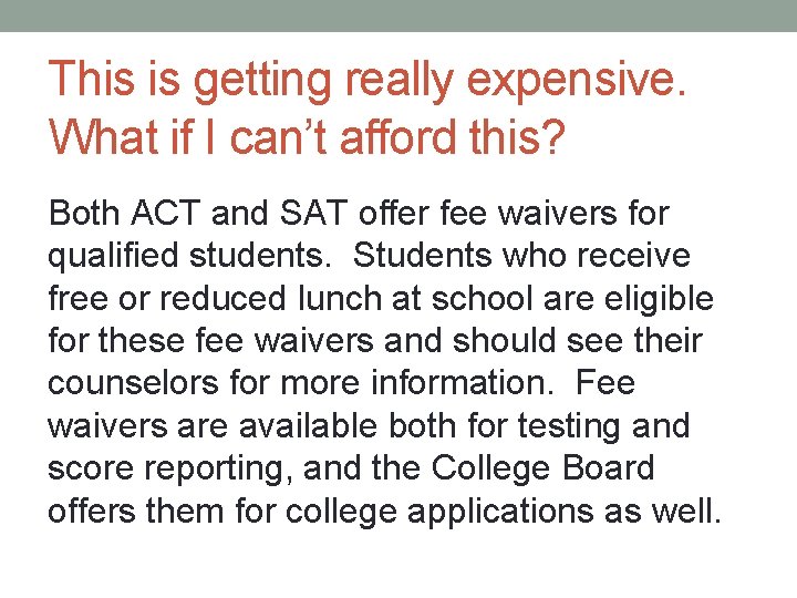 This is getting really expensive. What if I can’t afford this? Both ACT and