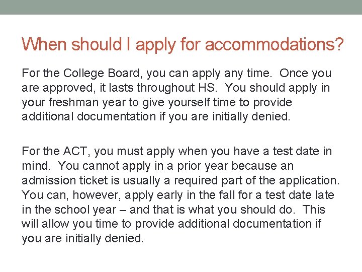 When should I apply for accommodations? For the College Board, you can apply any