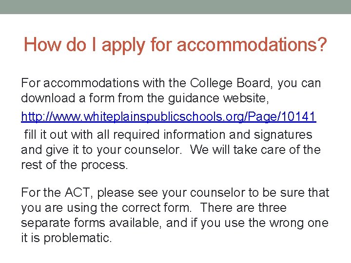 How do I apply for accommodations? For accommodations with the College Board, you can