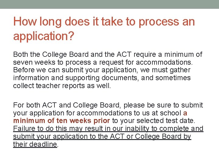 How long does it take to process an application? Both the College Board and