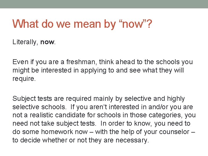 What do we mean by “now”? Literally, now. Even if you are a freshman,