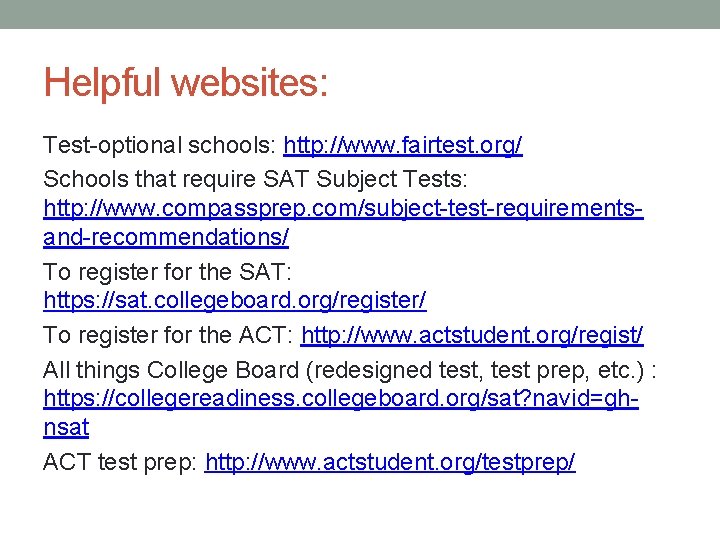 Helpful websites: Test-optional schools: http: //www. fairtest. org/ Schools that require SAT Subject Tests: