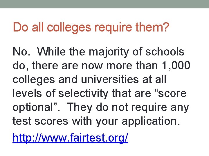 Do all colleges require them? No. While the majority of schools do, there are