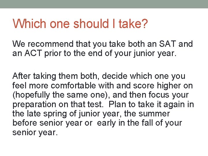 Which one should I take? We recommend that you take both an SAT and