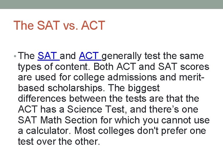 The SAT vs. ACT • The SAT and ACT generally test the same types