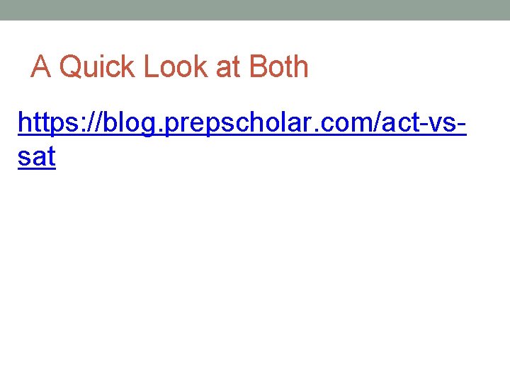 A Quick Look at Both https: //blog. prepscholar. com/act-vssat 