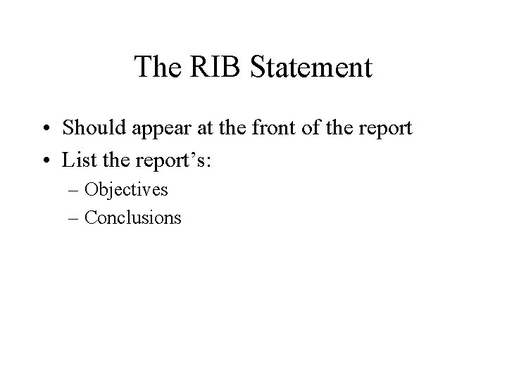The RIB Statement • Should appear at the front of the report • List