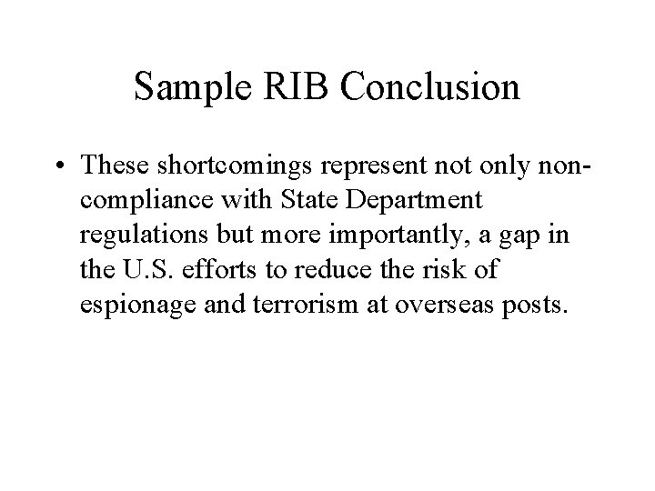 Sample RIB Conclusion • These shortcomings represent not only noncompliance with State Department regulations