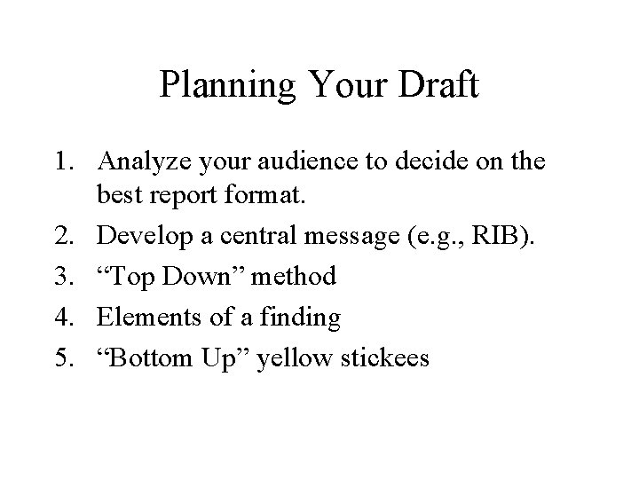 Planning Your Draft 1. Analyze your audience to decide on the best report format.