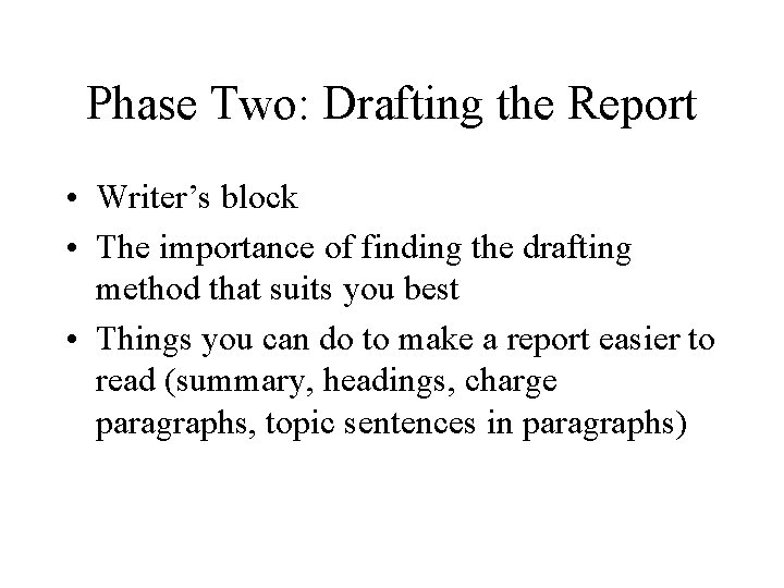 Phase Two: Drafting the Report • Writer’s block • The importance of finding the