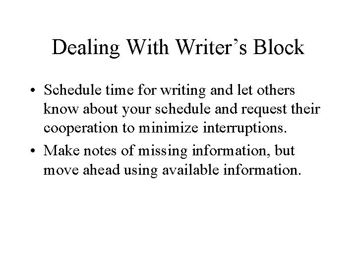 Dealing With Writer’s Block • Schedule time for writing and let others know about