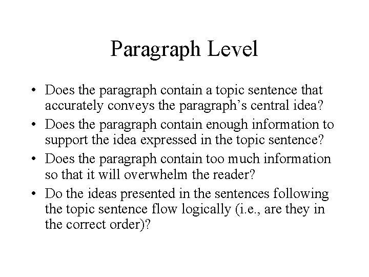 Paragraph Level • Does the paragraph contain a topic sentence that accurately conveys the