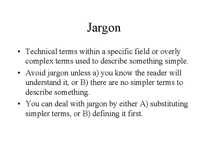 Jargon • Technical terms within a specific field or overly complex terms used to