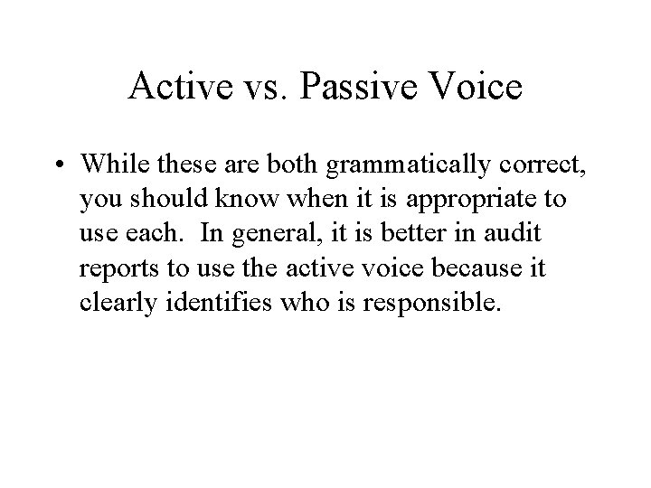 Active vs. Passive Voice • While these are both grammatically correct, you should know